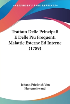 Paperback Trattato Delle Principali E Delle Piu Frequenti Malattie Esterne Ed Interne (1789) [Italian] Book