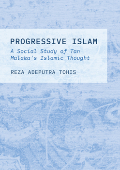 Hardcover Progressive Islam: A Social Study of Tan Malaka's Islamic Thought Book