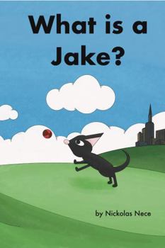 Paperback What is a Jake?: Jakes Adventures Book 2 Book