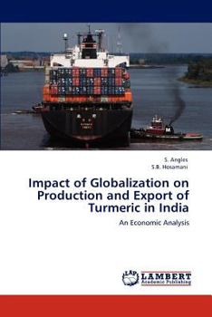 Paperback Impact of Globalization on Production and Export of Turmeric in India Book