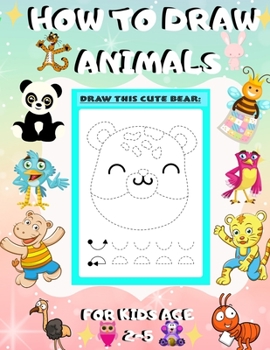 Paperback How to Draw Animals for Kids Age 2-5: draw cute animals Step-by-Step Guide to Learn drawing Book