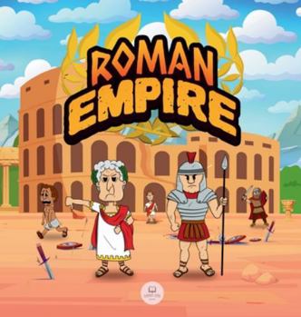 Hardcover Roman Empire for Kids: The history from the founding of Ancient Rome to the fall of the Roman Empire Book