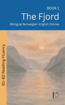 The Fjord: Bilingual Norwegian-English Stories (The 52 Story Method - Reading Fluency (B1-B2))