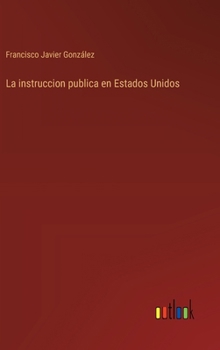 Hardcover La instruccion publica en Estados Unidos [Spanish] Book