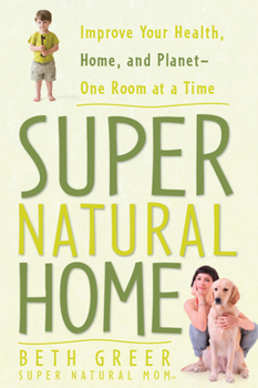 Paperback Super Natural Home: Improve Your Health, Home, and Planet--One Room at a Time Book