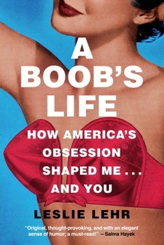 Hardcover A Boob's Life: How America's Obsession Shaped Me--And You Book