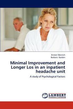 Paperback Minimal Improvement and Longer Los in an inpatient headache unit Book