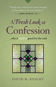 Paperback A Fresh Look at Confession...Why It Really Is Good for the Soul Book