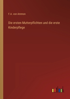 Paperback Die ersten Mutterpflichten und die erste Kinderpflege [German] Book