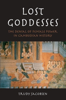 Paperback Lost Goddesses: The Denial of Female Power in Cambodian History Book