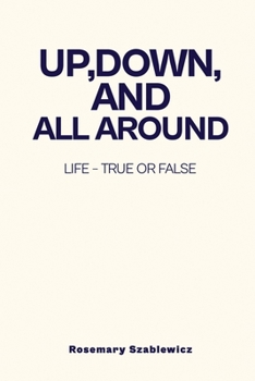 Paperback Up, Down, and All Around: Life - True or False Book