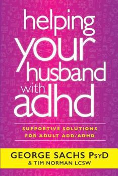 Paperback Helping Your Husband With ADHD: Supportive Solutions for Adult ADD/ADHD Book