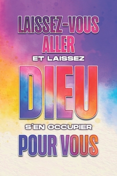 Paperback Laissez-vous aller et laissez Dieu s'en occupier pour vous [French] Book