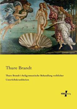 Paperback Thure Brandt´s heilgymnastische Behandlung weiblicher Unterleibskrankheiten [German] Book
