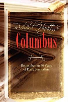 Paperback Richard Hyatt's Columbus: Remembering 40 Years of Daily Journalism Book