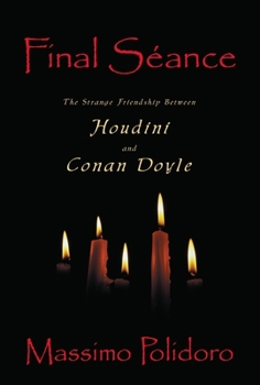 Hardcover Final Seance: The Strange Friendship Between Houdini and Conan Doyle Book