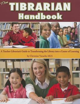 Paperback The Tibrarian Handbook: A Teacher-Librarian's Guide to Transforming the Library into a Center of Learning Book