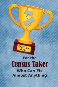 Paperback For the Census Taker Who Can Fix Almost Anything - Duct Tape Award: Employee Appreciation Journal and Gift Idea Book