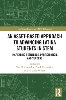 Paperback An Asset-Based Approach to Advancing Latina Students in STEM: Increasing Resilience, Participation, and Success Book