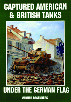 Paperback Captured American & British Tanks Under the German Flag Book