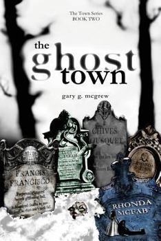 Paperback the ghost town: gary mcgrew's the town series: book two Book