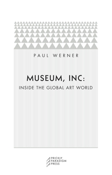 Paperback Museum, Inc.: Inside the Global Art World Book