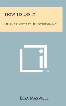 Hardcover How To Do It: Or The Lively Art Of Entertaining Book