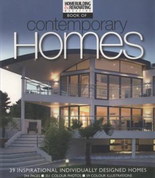 The Homebuilding and Renovating Book of Contemporary Homes: 39 Inspirational Individually-Designed Homes - Book  of the Book of Contemporary Homes