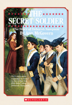The Secret Soldier: The Story Of Deborah Sampson (Scholastic Biography) - Book  of the Scholastic Biography