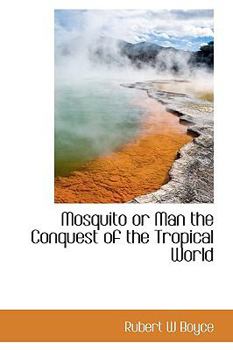 Mosquito or Man the Conquest of the Tropical World