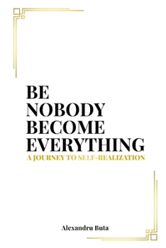 Paperback Be Nobody Become Everything: A Journey to Self-Realization Book
