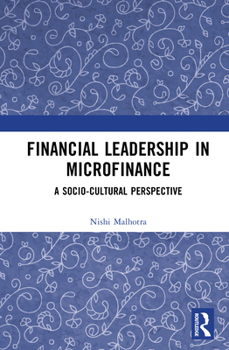 Hardcover Financial Leadership in Microfinance: A Socio-Cultural Perspective Book
