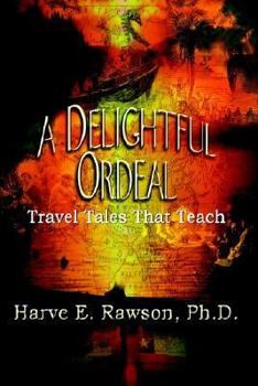 Paperback A Delightful Ordeal: Travel Tales That Teach Book