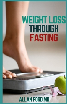 Paperback Weight Loss Through Fasting: The Ultimate Guide To Natural & Rapid Weight Loss Book