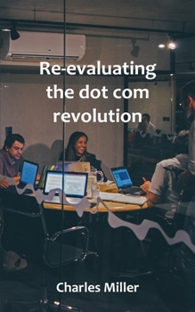 Paperback Re-evaluating the dot com revolution Book