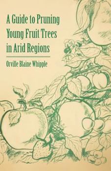 Paperback A Guide to Pruning Young Fruit Trees in Arid Regions Book