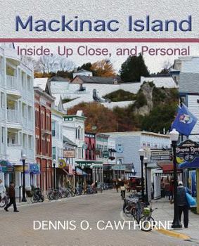 Hardcover Mackinac Island: Inside, Up Close, and Personal Book