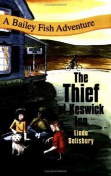 The Thief at Keswick Inn: A Bailey Fish Adventure - Book #3 of the Bailey Fish Adventures