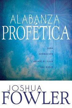 Paperback Alabanza Profetica = Prophetic Praise [Spanish] Book