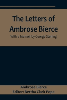 Paperback The Letters of Ambrose Bierce, With a Memoir by George Sterling Book
