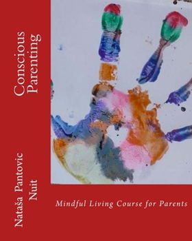 Conscious Parenting Mindful Living Course for Parents - Book #5 of the AoL Mindfulness