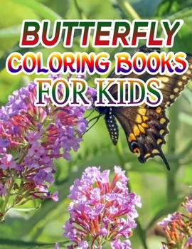 Butterfly Coloring Books for Kids: Coloring Book For Toddlers Butterfly Activity Book for Kids Ages 2- 4, 4-8, 8-12
