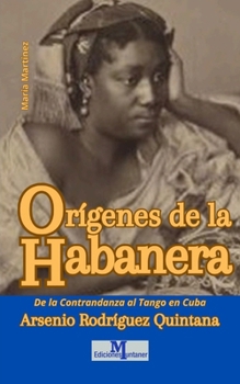 Paperback Orígenes de la Habanera: La contradanza y el tango en Cuba [Spanish] Book