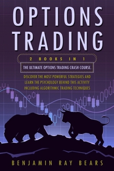Paperback Options Trading: The Complete Guide to Gain Financial Freedom Using the Best Strategies and the Right Habits. Discover How to Make Mone Book