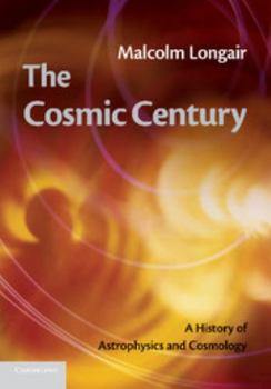 Paperback The Cosmic Century: A History of Astrophysics and Cosmology Book