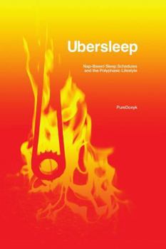 Paperback Ubersleep: Nap-Based Sleep Schedules and the Polyphasic Lifestyle - Second Edition Book