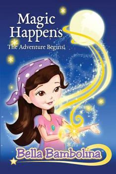 Paperback Bella Bambolina: Magic Happens, The Adventure Begins! Book