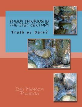 Paperback Funny Thinking in the 21st Century: Truth or Dare? Book