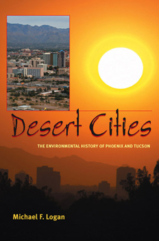 Hardcover Desert Cities: The Environmental History of Phoenix and Tucson Book