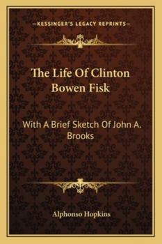 Paperback The Life Of Clinton Bowen Fisk: With A Brief Sketch Of John A. Brooks Book